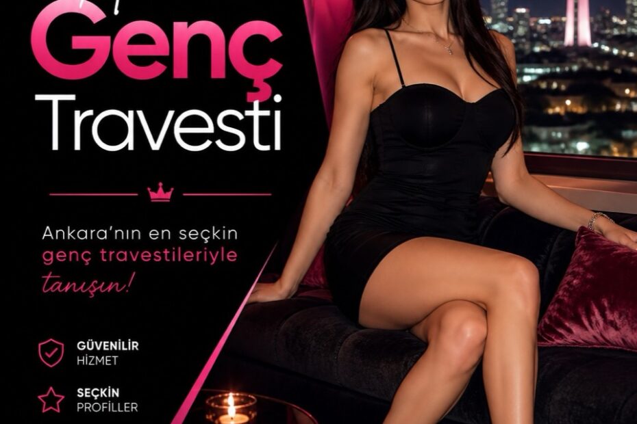 Ankara Genç Travesti İncelemesi