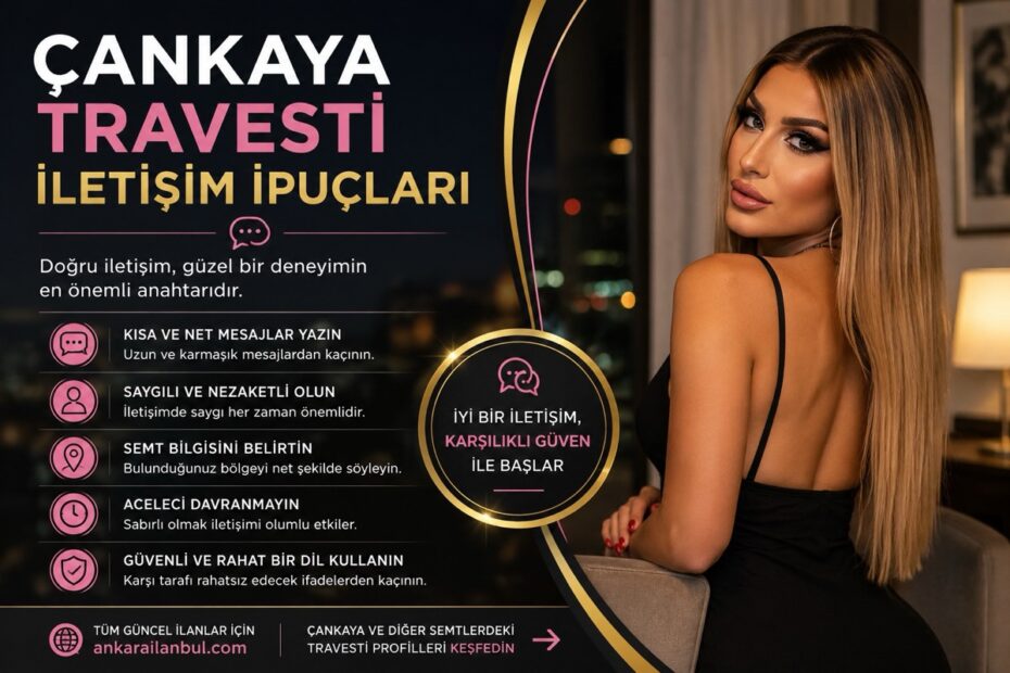 Çankaya Travesti İletişim İpuçları